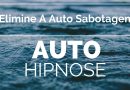 Auto HIPNOSE ✋ Elimine a AUTO SABOTAGEM Seja Mais Confiante